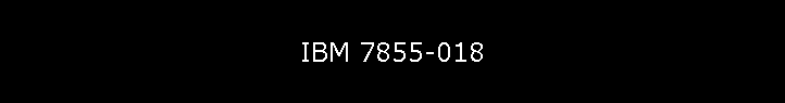 IBM 7855-018