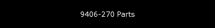9406-270 Parts
