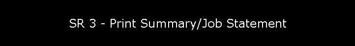 SR 3 - Print Summary/Job Statement