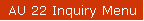 AU 22 Inquiry Menu