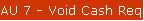 AU 7 - Void Cash Requirements