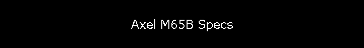Axel M65B Specs