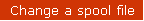 Change a spool file