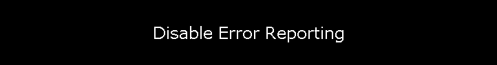 Disable Error Reporting