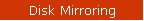 Disk Mirroring
