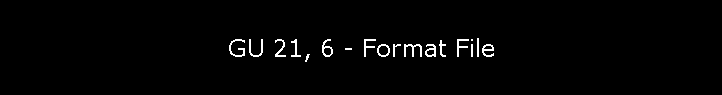 GU 21, 6 - Format File