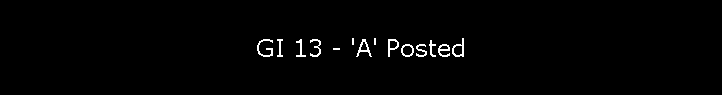 GI 13 - 'A' Posted