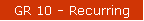 GR 10 - Recurring