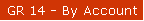 GR 14 - By Account