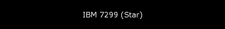 IBM 7299 (Star)