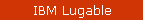 IBM Lugable