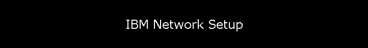 IBM Network Setup