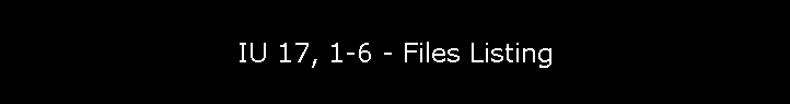 IU 17, 1-6 - Files Listing
