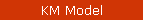 KM Model