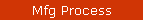 Mfg Process