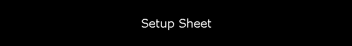 Setup Sheet
