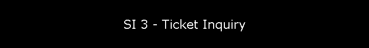 SI 3 - Ticket Inquiry