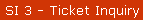 SI 3 - Ticket Inquiry