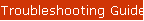 Troubleshooting Guide
