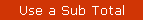 Use a Sub Total