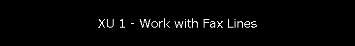 XU 1 - Work with Fax Lines